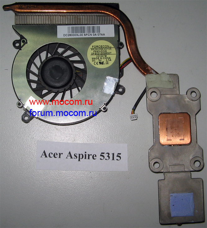  Acer Aspire 5315:  FORCECON F6G3-CCW DFS531205M30T, DC 5V 0.5A;  AT01K000300 ICL50-CPU S070924O